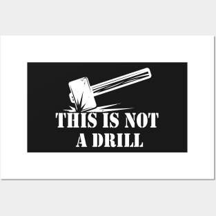 Hammer - This is Not A Drill Novelty Tools Hammer Builder Woodworking Mens Funny Posters and Art